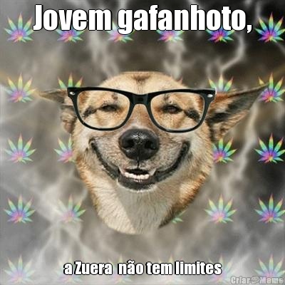 Jovem gafanhoto, a Zuera  no tem limites