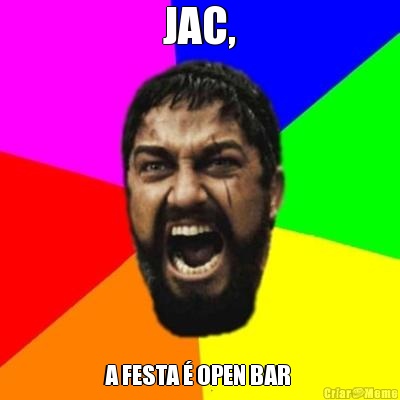  JAC,  A FESTA  OPEN BAR 