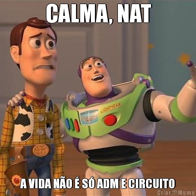 CALMA, NAT A VIDA NO  S ADM E CIRCUITO