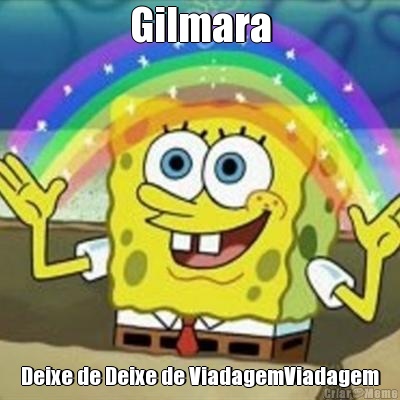 Gilmara Deixe de Deixe de ViadagemViadagem