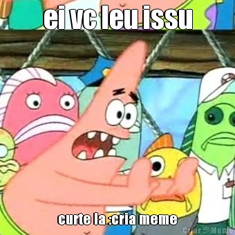 ei vc leu issu curte la :cria meme