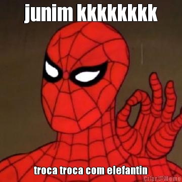 junim kkkkkkkk troca troca com elefantin