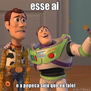 esse ai  e a pepeca sujo que eu falei