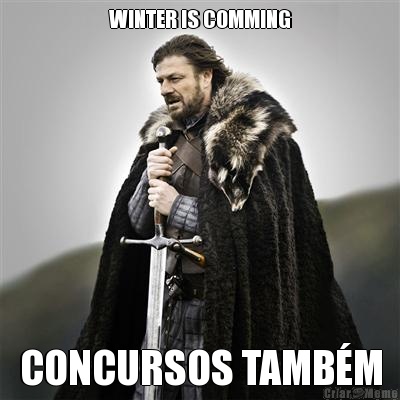 WINTER IS COMMING CONCURSOS TAMBM