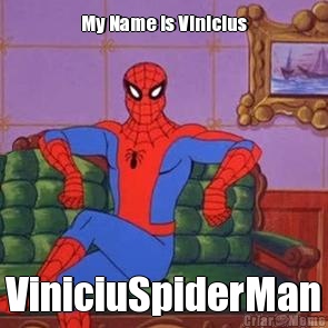 My Name is Vinicius ViniciuSpiderMan
